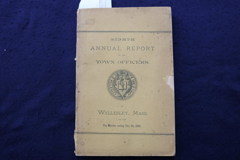 1888 WELLESLEY TOWN OFFICERS ANNUAL REPORT SOFTCOVER BOOK - K 906