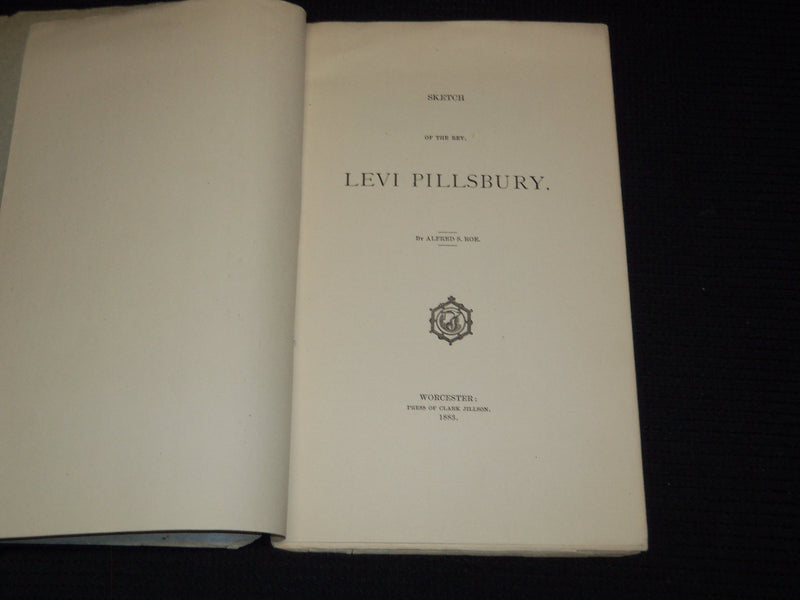 1883 SKETCH OF THE REV. LEVI PILLSBURY BOOK BY ALFRED S. ROE - WORCESTER- J 7523