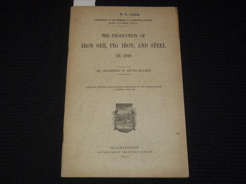 1911 IRON ORE PIG IRON AND STEEL PRODUCTION IN 1910 - ERNEST F. BURCHARD- K 2639