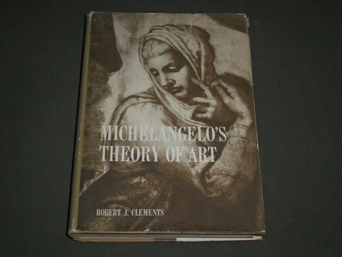 1961 MICHAELANGELO'S THEORY OF ART BY ROBERT J. CLEMENTS - NICE PLATES - I 1330