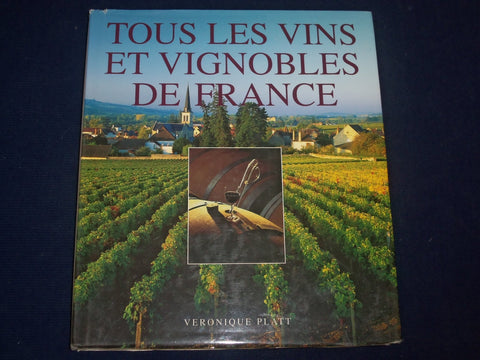 1996 TOUS LES VINS ET VIGNOBLES DE FRANCE BOOK BY VERONIQUE PLATT - KD 2769