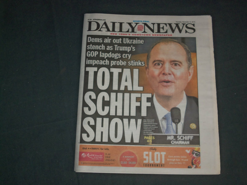 2019 NOVEMBER 14 NY DAILY NEWS NEWSPAPER- IMPEACHMENT HEARING- TOTAL SCHIFF SHOW