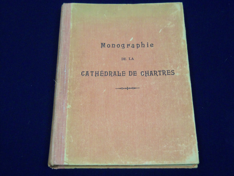 1900 MONOGRAPHIE DE LA CATHEDRALE DE CHARTRES BY ETIENNE HOUVET - FRENCH- KD 859