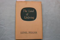 1961 THE LAND OF UNLOVING HARDCOVER BOOK BY LIONEL WIGGAM - KD 9637