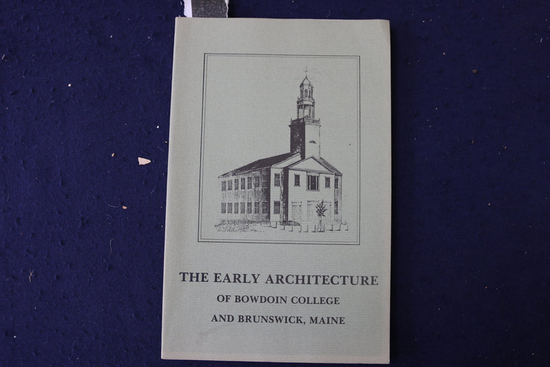 1973 THE EARLY ARCHITECTURE OF BOWDOIN COLLEGE SOFTCOVER BOOK - K 966