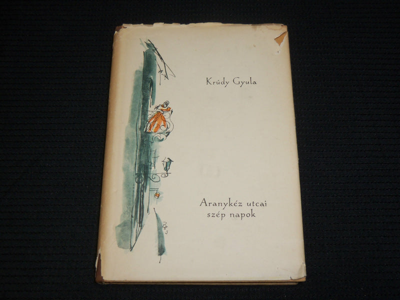 1958 ARANYKEZ UTCAI SZEP NAPOK HARDCOVER BOOK BY KRUDY GYULA - J 7028