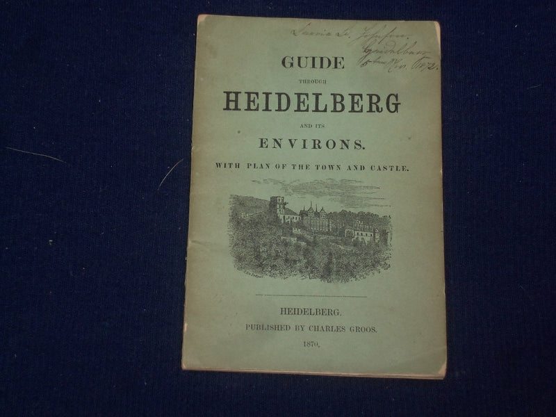 1870 GUIDE THROUGH HEIDELBERG AND ITS ENVIRONS WITH PLAN OF TOWN/CASTLE - J 4694