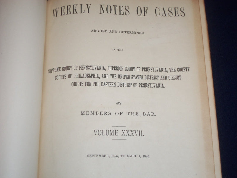 1889-1896 WEEKLY NOTES OF CASES IN PENNSYLVANIA COURTS VOLUME LOT OF 3 - KD 2657