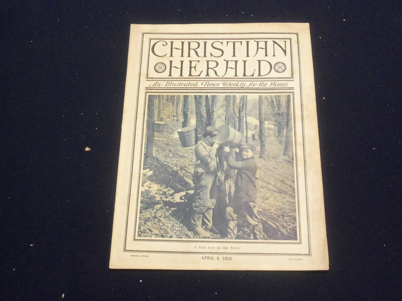 1922 APRIL 8 CHRISTIAN HERALD MAGAZINE - A TASTE FROM THE SAP BUCKET - ST 6597