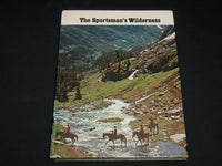1974 THE SPORTSMAN'S WILDERNESS HARDCOVER BOOK - GREAT PHOTOS - I 1918
