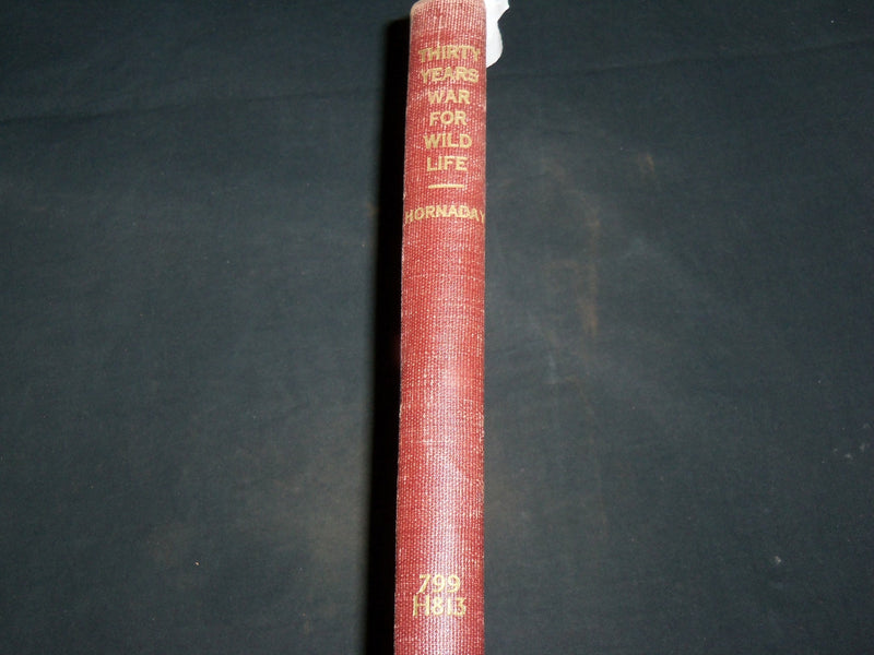 1931 THIRTY YEARS WAR FOR WILD LIFE BOOK BY WILLIAM HORNADAY - KD 6679