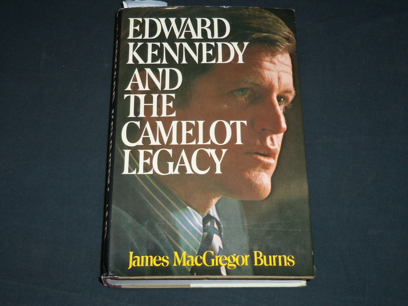 1976 EDWARD KENNEDY AND THE CAMELOT LEGACY BOOK INSCRIBED BY JAMES BURNS - D 548