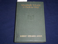1924 WOODROW WILSON A CHARACTER STUDY BOOK BY ROBERT EDWARDS ANNIN - KD 703L