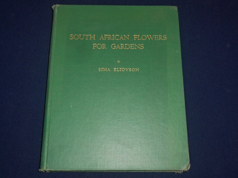 1955 SOUTH AFRICAN FLOWERS FOR GARDENS BOOK BY SIMA ELIOVSON - PHOTOS - KD 3100