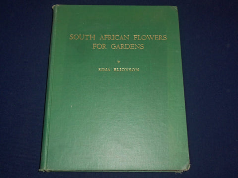 1955 SOUTH AFRICAN FLOWERS FOR GARDENS BOOK BY SIMA ELIOVSON - PHOTOS - KD 3100