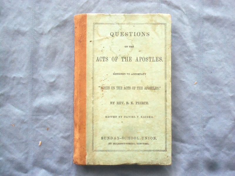 1848 QUESTIONS ON THE ACTS OF THE APOSTLES HARDCOVER BOOK BY REV. PEIRCE - K 304