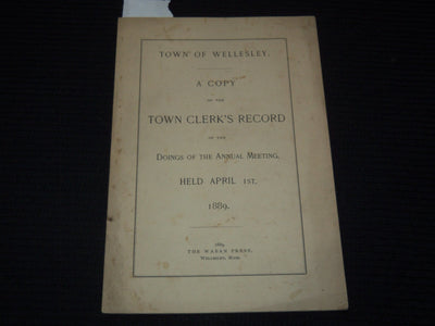 1889 WELLESLEY TOWN CLERK'S RECORD OF THE ANNUAL MEETING -MASSACHUSETTS - K 3102