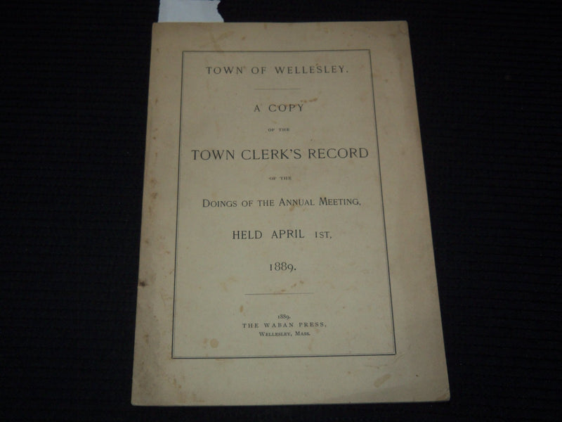 1889 WELLESLEY TOWN CLERK'S RECORD OF THE ANNUAL MEETING -MASSACHUSETTS - K 3102