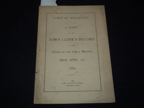 1889 WELLESLEY TOWN CLERK'S RECORD OF THE ANNUAL MEETING -MASSACHUSETTS - K 3102