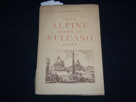 1920'S FROM ALPINE SNOWS TO VULCANO FIRES VOLUME BY AULUS GELLIUS - KD 4814R