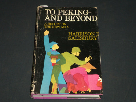 1973 TO PEKING AND BEYOND BOOK INSCRIBED BY HARRISON SALISBURY - D 488