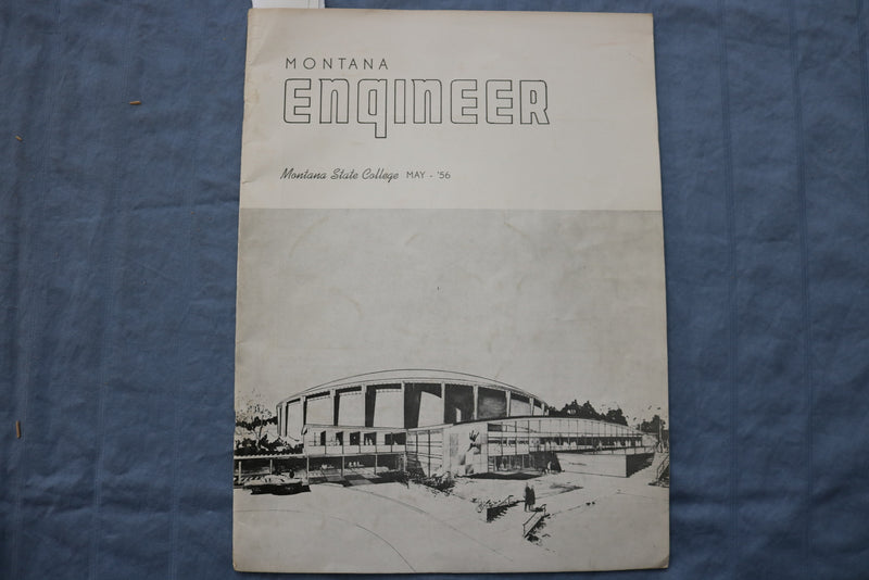 1956 MAY MONTANA ENGINEER MAGAZINE - MONTANA STATE COLLEGE - K 332