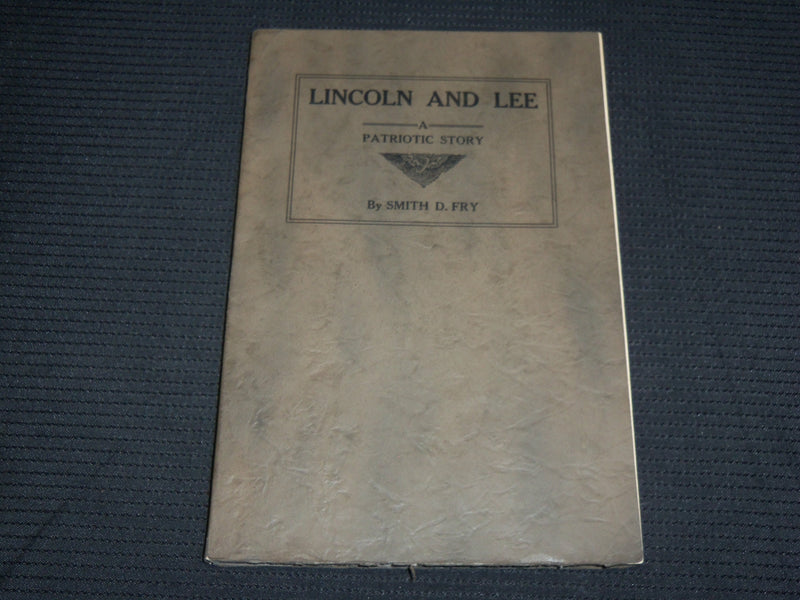 1922 LINCOLN AND LEE A PATRIOTIC STORY SOFTCOVER BOOK BY SMITH D. FRY - J 6893