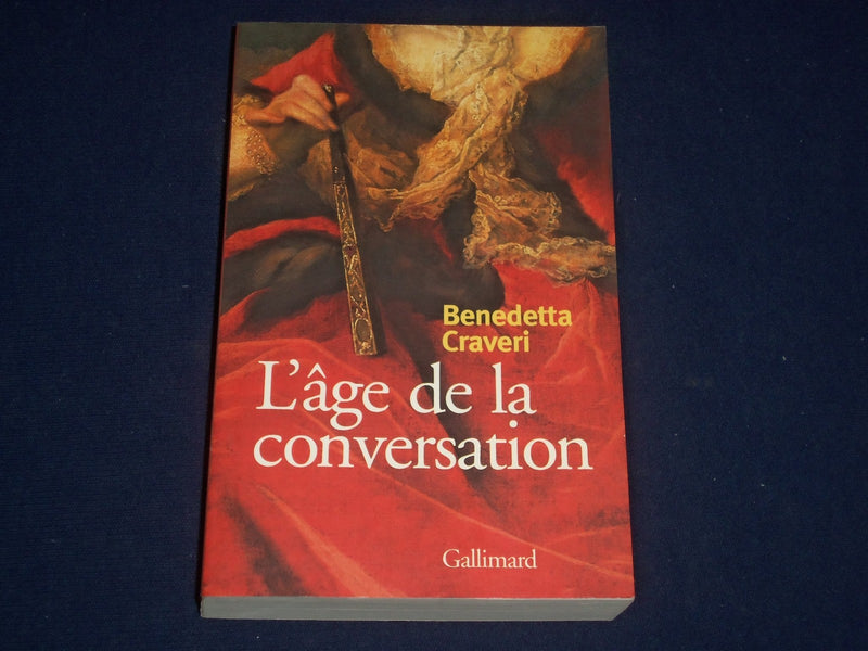 2002 LAGE DE LA CONVERSATION BOOK BY BENEDETTA CRAVERI AUTHOR INSCRIBED- KD 2568