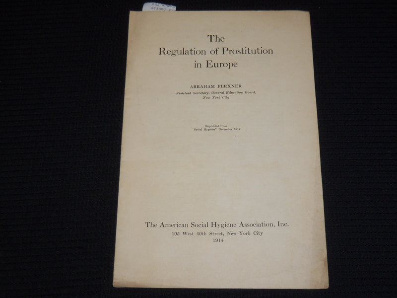 1914 THE REGULATION OF PROSTITUTION IN EUROPE BULLETIN BY ABRAHAM FLEXNER- K 628