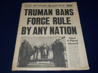 1945 OCT 28 NEW YORK DAILY NEWS - TRUMAN BANS FORCE RULE BY ARMY NATION- NP 1972