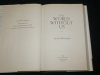 2007 THE WORLD WITHOUT US HARDCOVER BOOK BY ALAN WEISMAN - KD 2762N