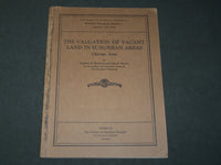 1931 THE VALUATION OF VACANT LAND IN SUBURBAN CHICAGO AREAS BOOK - J 3512