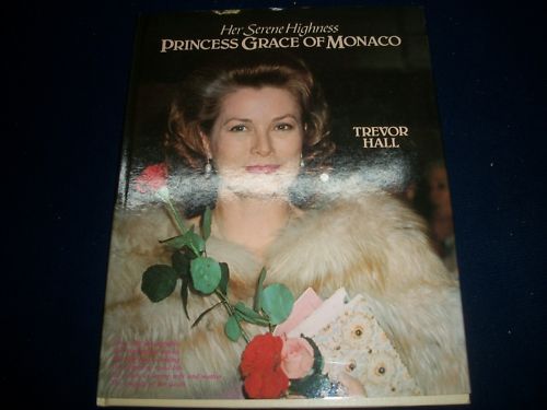1982 HER SERENE HIGHNESS PRINCESS GRACE OF MONACO BOOK BY TREVOR HALL - KD 794H