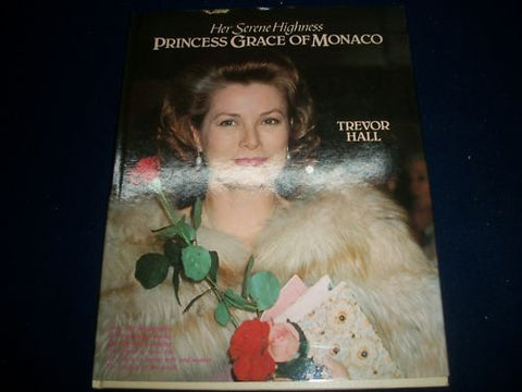 1982 HER SERENE HIGHNESS PRINCESS GRACE OF MONACO BOOK BY TREVOR HALL - KD 794H