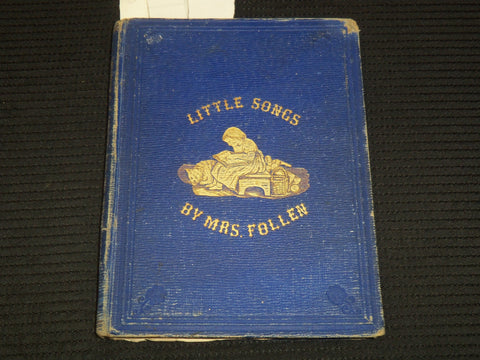 1856 LITTLE SONGS ILLUSTRATED BOOK BY MRS. FOLLEN - HARDCOVER - K 2199