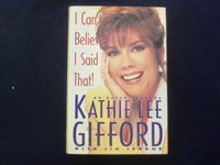 1991 CAN'T BELIEVE I SAID THAT HARDCOVER BOOK-KATHIE LEE GIFFORD-SIGNED- KD 9319