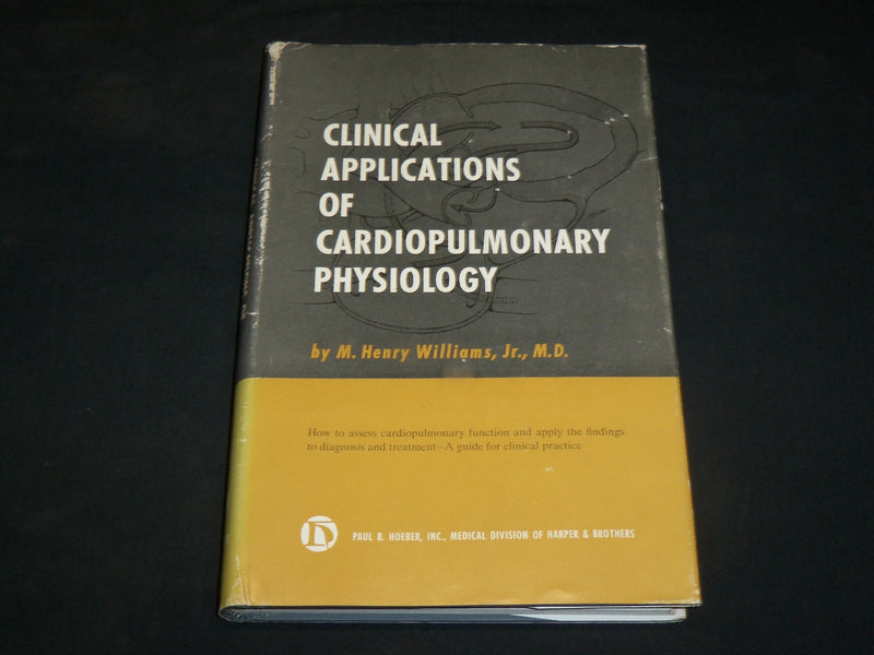 1960 CLINICAL APPLICATIONS OF CARDIOPULMONARY PHYSIOLOGY BOOK WILLIAMS- KD 2764H