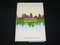 2007 THE WORLD WITHOUT US HARDCOVER BOOK BY ALAN WEISMAN - KD 2762N