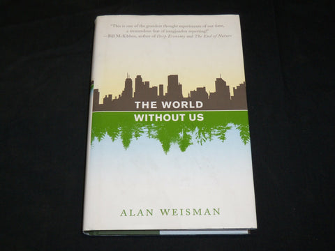2007 THE WORLD WITHOUT US HARDCOVER BOOK BY ALAN WEISMAN - KD 2762N