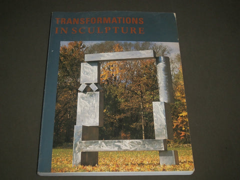 1985 TRANSFORMATIONS IN SCULPTURE SOFTCOVER BOOK - GREAT PHOTOS - I 1492
