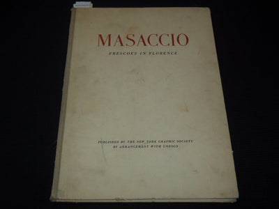 1956 MASACCIO FRESCOS IN FLORENCE VOLUME - NEW YORK GRAPHIC SOCIETY - Z 232