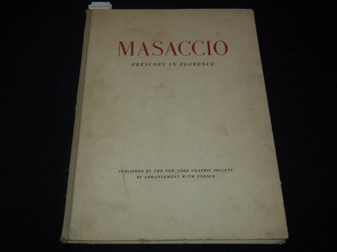 1956 MASACCIO FRESCOS IN FLORENCE VOLUME - NEW YORK GRAPHIC SOCIETY - Z 232
