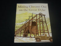 1930'S MINING CHROME ORE ON THE GREAT DYKE SOFTCOVER BOOK - J 7102
