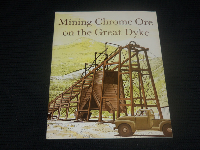1930'S MINING CHROME ORE ON THE GREAT DYKE SOFTCOVER BOOK - J 7102