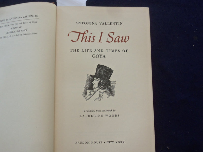 1949 THIS I SAW, THE LIFE AND TIMES OF GOYA HARDCOVER BOOK - VALLENTIN - KD 8266