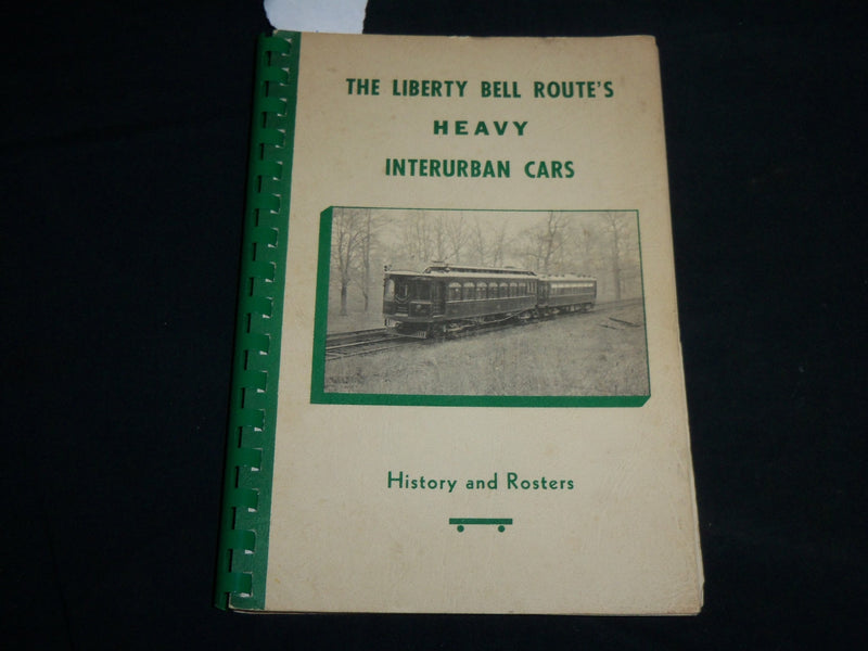 1969 THE LIBERTY BELL ROUTE'S HEAVY INTERURBAN CARS SOFTCOVER BOOK - KD 6878