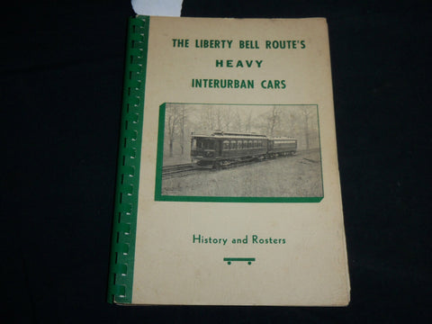 1969 THE LIBERTY BELL ROUTE'S HEAVY INTERURBAN CARS SOFTCOVER BOOK - KD 6878