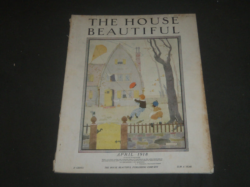 1918 APRIL THE HOUSE BEAUTIFUL MAGAZINE - GREAT PHOTOS & ADS - ST 540