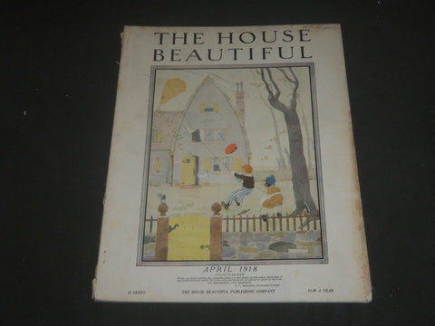 1918 APRIL THE HOUSE BEAUTIFUL MAGAZINE - GREAT PHOTOS & ADS - ST 540