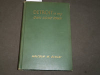 1946 DETROIT IS MY OWN HOME TOWN BOOK SIGNED BY MALCOLM W. BINGAY - KD 5357